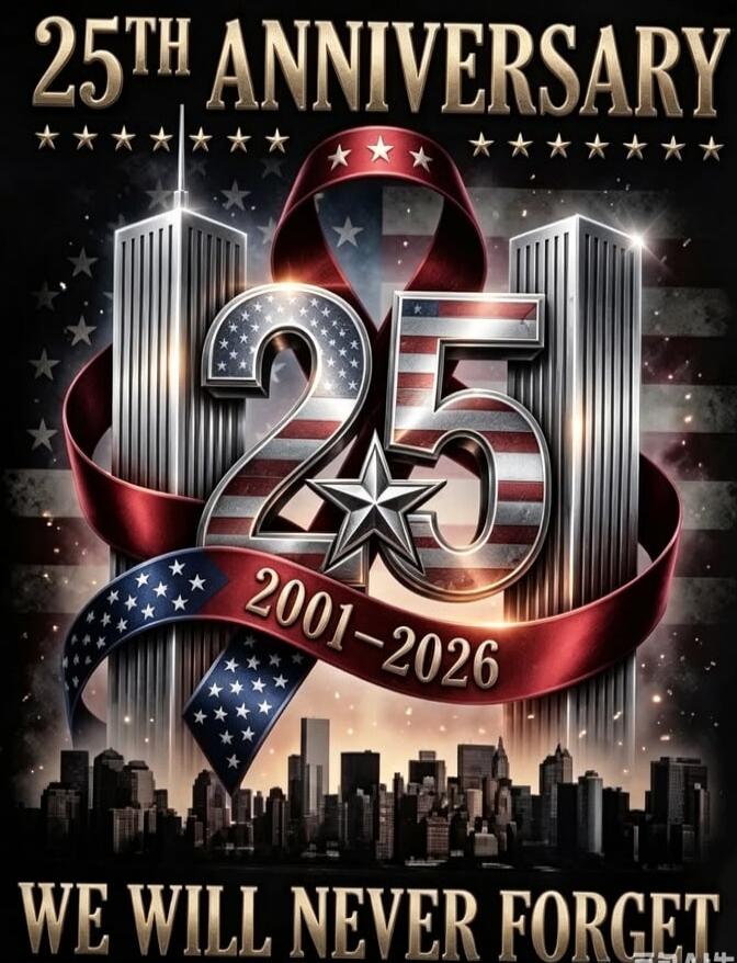 25TH ANNIVERSARY 2001-2026 WE WILL NEVER FORGET