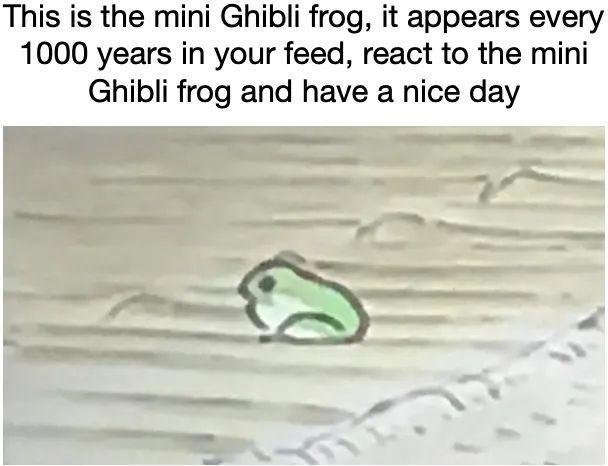 This is the mini Ghibli frog it appears every 1000 years in your feed react to the mini Ghibli frog and have a nice day