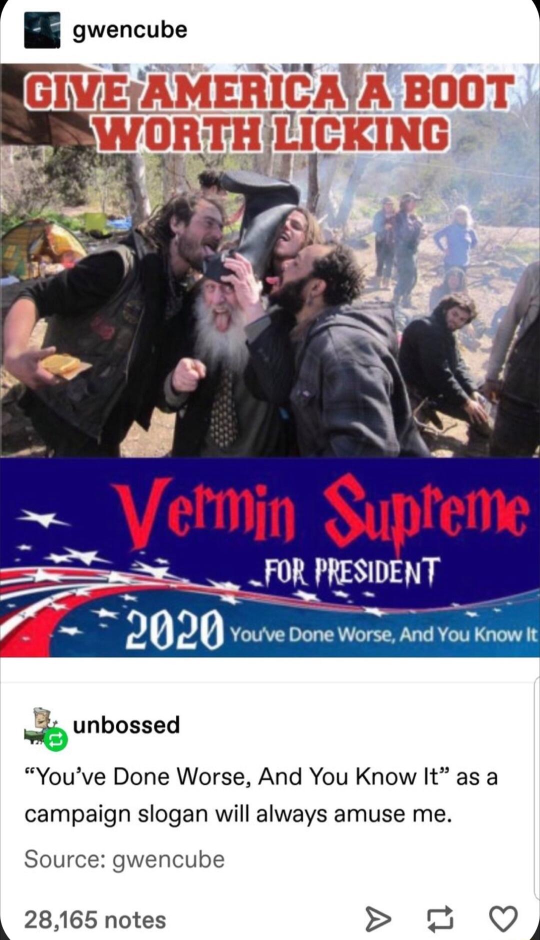 4 gwencube Vefmm Su fee FUR PRESIDENT unbossed Youve Done Worse And You Know It as a campaign slogan will always amuse me Source gwencube 28165 notes o O