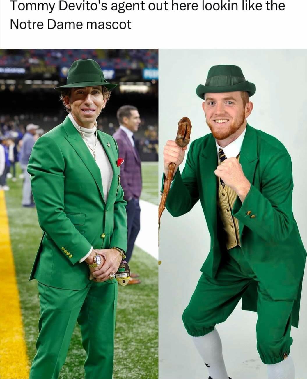 Tommy Devitos agent out here lookin like the Notre Dame mascot