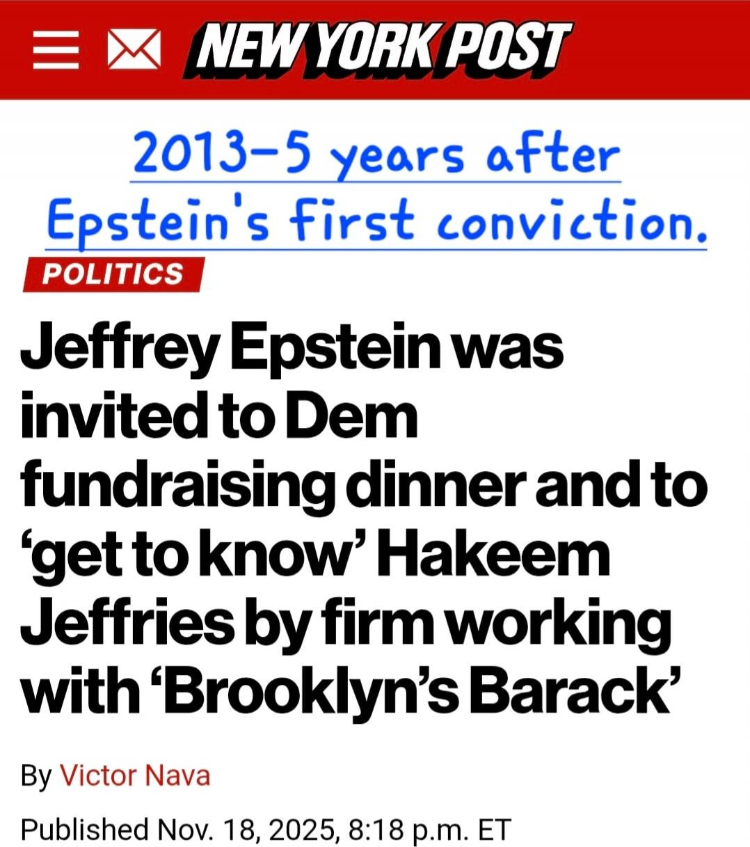 2013–5 years after Epstein's first conviction. POLITICS Jeffrey Epstein was invited to Dem fundraising dinner and to ‘get to know’ Hakeem Jeffries by firm working with ‘Brooklyn’s Barack’