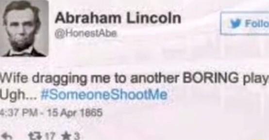 Wife dragging me to another BORING play 637 PM 15 Apr 1865 1317 2