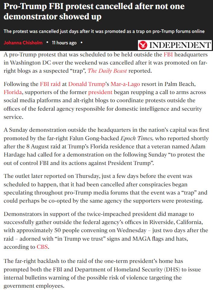 Pro Trump FBI protest cancelled after not one demonstrator showed up The protest was canceliedjust daysafter it was promoted s a trap on pro Trump forums oiine Thoursago DEPENDI A pro Trump protest that was scheduled to be held outside the FBI headquarters in Washington DC over the weekend was cancelled after it was promoted on far right blogs as a suspected trap The Daily Beast reported Following