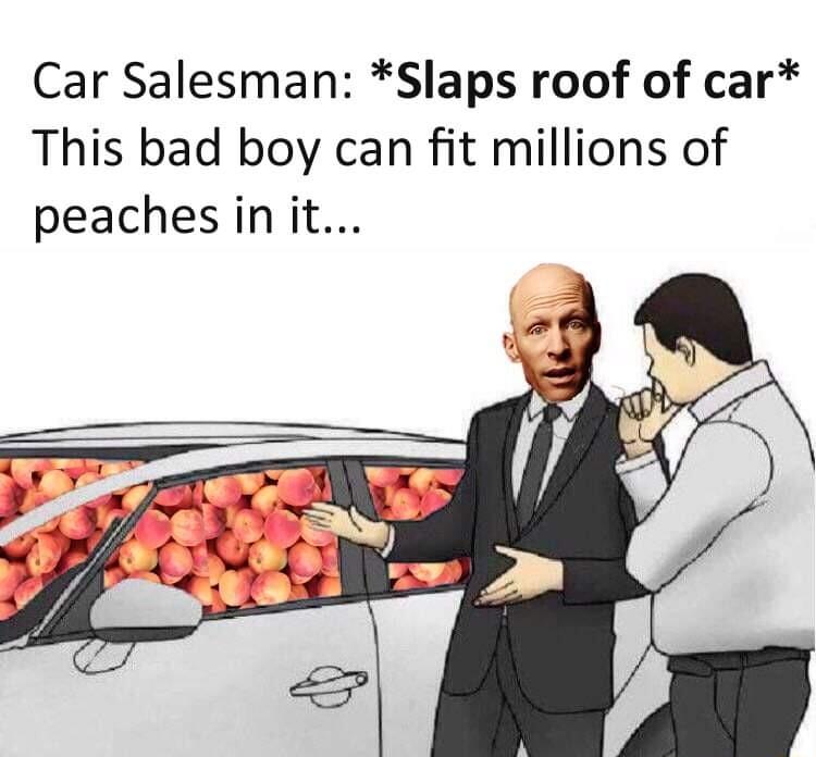 Car Salesman Slaps roof of car This bad boy can fit millions of peaches in it