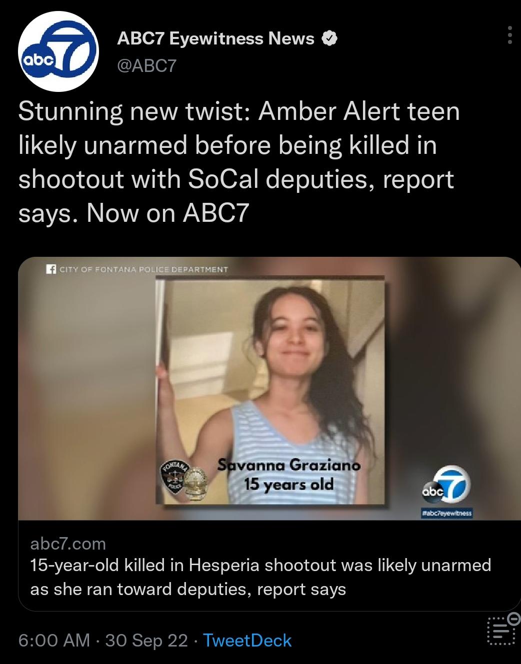 ABC7 Eyewitness News clerg Stunning new twist Amber Alert teen likely unarmed before being killed in shootout with SoCal deputies report says Now on ABC7 t Fvonna Graziand 15 years old ELTACT 15 year old killed in Hesperia shootout was likely unarmed as she ran toward deputies report says 600 AM 30 Sep 22 TweetDeck