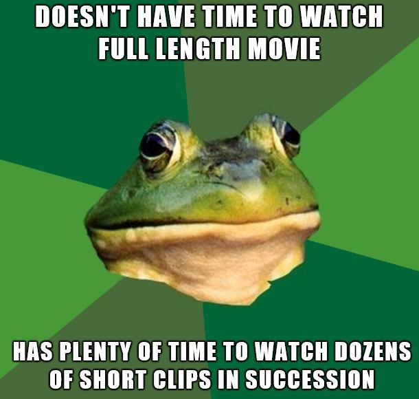 DOESNT HAVE TIME TO WATCH FULL LENGTH MOVIE HAS PLENTY OF TIME TO WATCH DOZENS OF SHORT CLIPS IN SUCCESSION