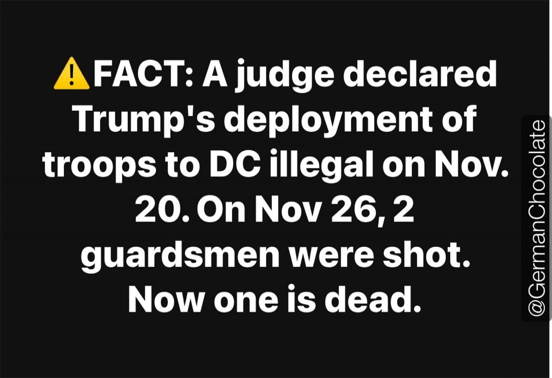 FACT: A judge declared Trump's deployment of troops to DC illegal on Nov. 20. On Nov 26, 2 guardsmen were shot. Now one is dead. Session ID: 1018242.