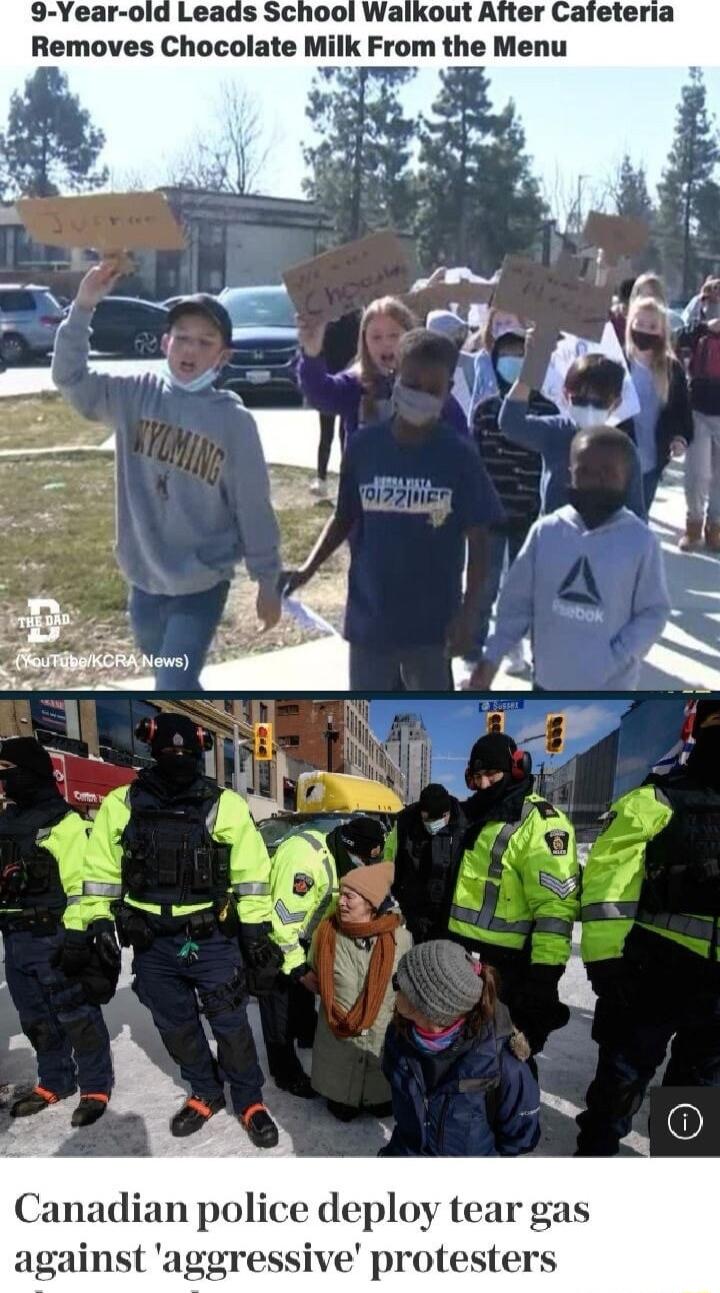 9 Year old Leads School Walkout After Cafeteria Removes Chocolate Milk From the Menu Canadian police deploy tear g against aggressive protesters