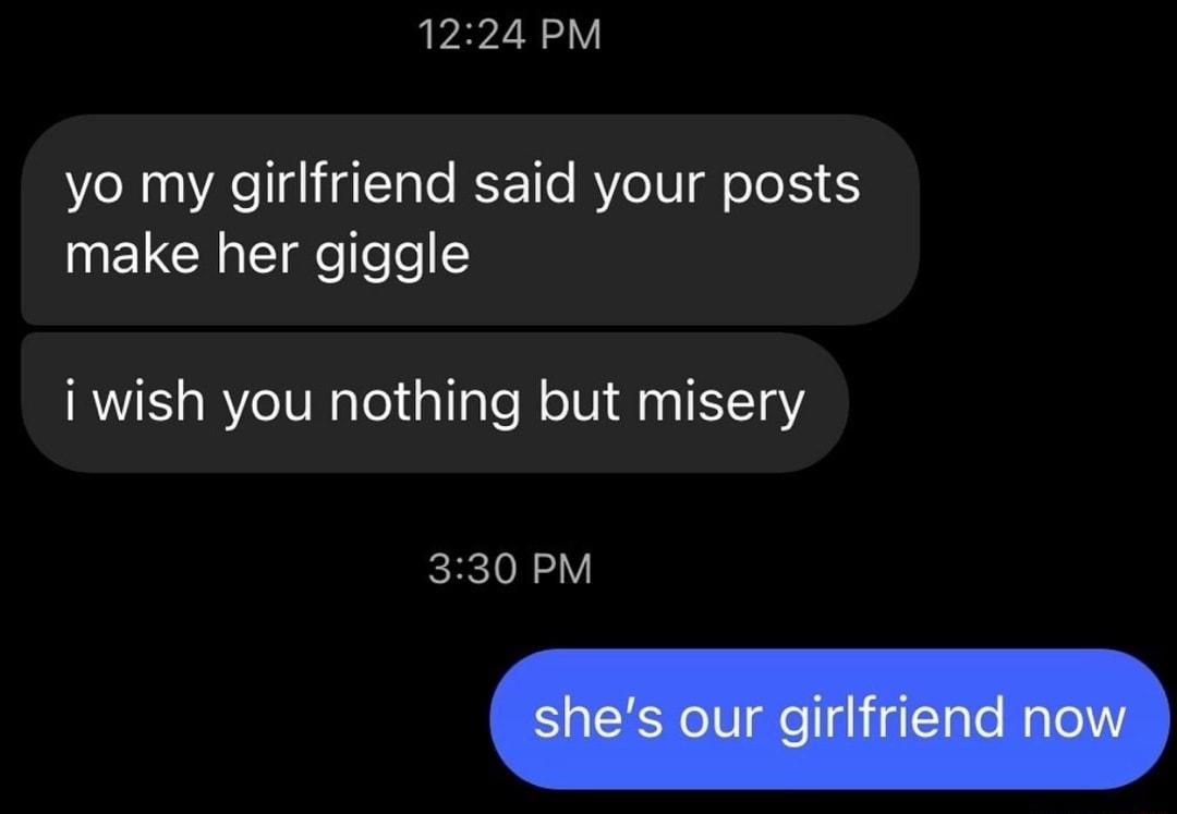 1224 PM yo my girlfriend said your posts UELCH el lefe i wish you nothing but misery 330 PM