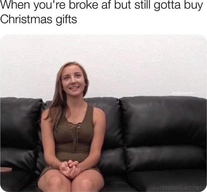 vvhen you re broke ar but still gotta buy Christmas gifts