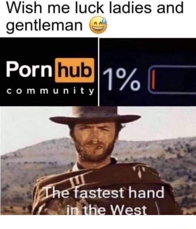 Wish me luck ladies and gentleman 2 xeldslhul 1 community The fastest hand V