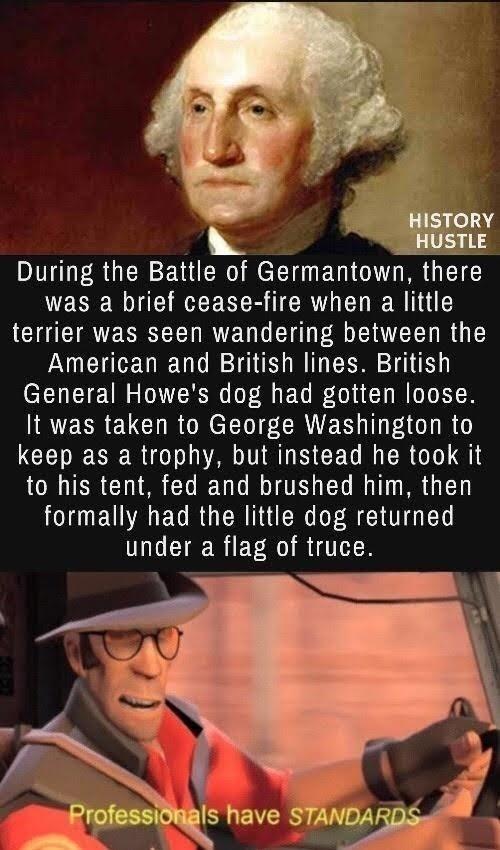 During the Battle of Germantown there was a brief cease fire when a little terrier was seen wandering between the American and British lines British General Howes dog had gotten loose IR ECR ELCT R O T f R ER N A GI R T CENECER G TR CEG RICR OIS to his tent fed and brushed him then OTEUNRE RO R R R CTO TR under a flag of truce e Is have STAW 9 i