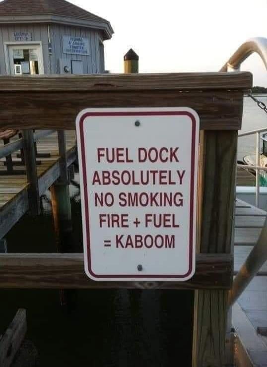 FUEL DOCK ABSOLUTELY NO SMOKING FIRE + FUEL = KABOOM. Marina Office. Fishing & Sailing Charter Information.