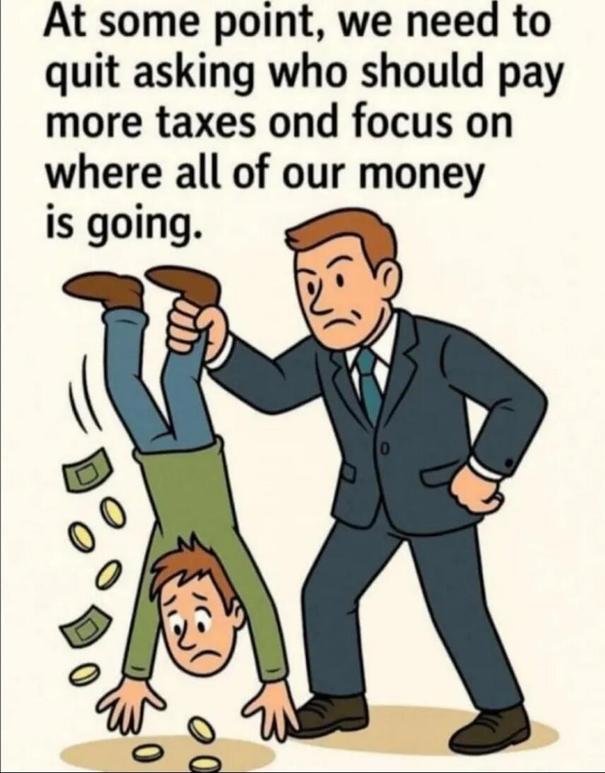 At some point, we need to quit asking who should pay more taxes and focus on where all of our money is going.