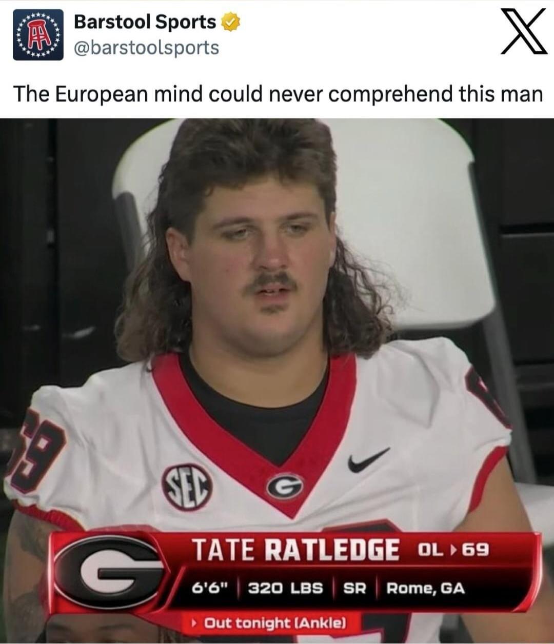 Barstool Sports The European mind could never comprehend this man TATE RATLEDGE o69 66 320 LBS SR Rome GA But tonight Ankie il