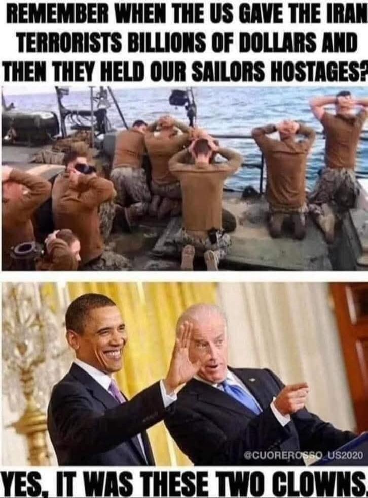 REMEMBER WHEN THE US GAVE THE IRAN TERRORISTS BILLIONS OF DOLLARS AND THEN THEY HELD OUR SAILORS HOSTAGES? YES, IT WAS THESE TWO CLOWNS.