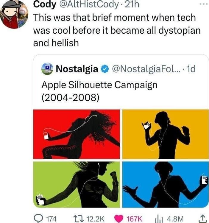 Cody AltHistCoady 21h This was that brief moment when tech was cool before it became all dystopian and hellish Nostalgia NostalgiaFol 1d Apple Silhouette Campaign 2004 2008 A v v 11122k 167K a8
