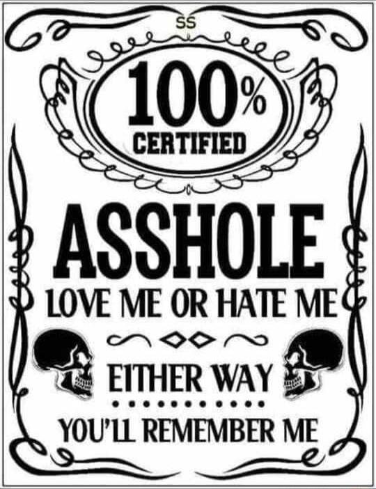 Cr ASSHOLE LOVE ME OR HATE ME YOU 11 REMEMBER ME vy pcscie