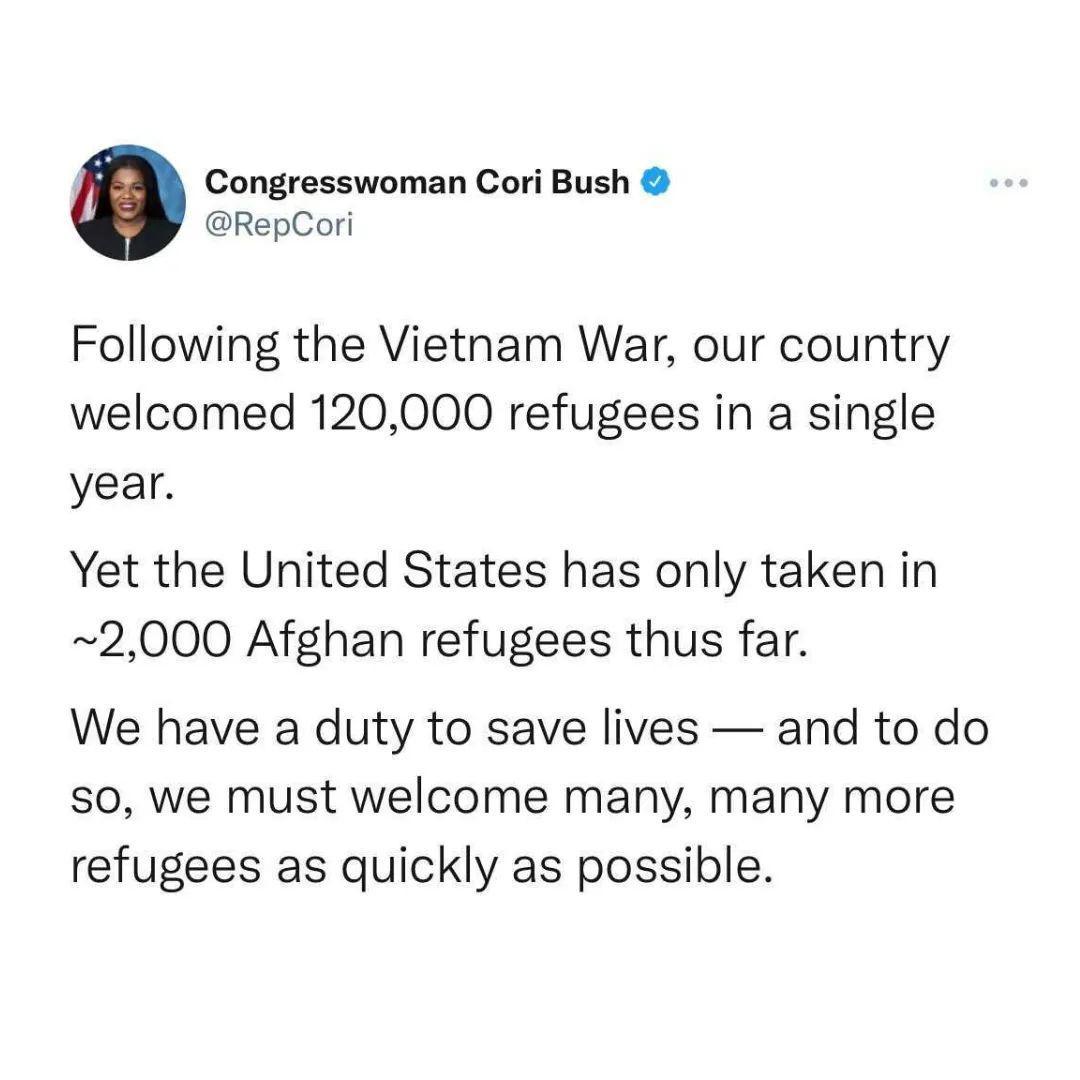 Congresswoman Cori Bush RepCori Following the Vietnam War our country welcomed 120000 refugees in a single year Yet the United States has only taken in 2000 Afghan refugees thus far We have a duty to save lives and to do so we must welcome many many more refugees as quickly as possible