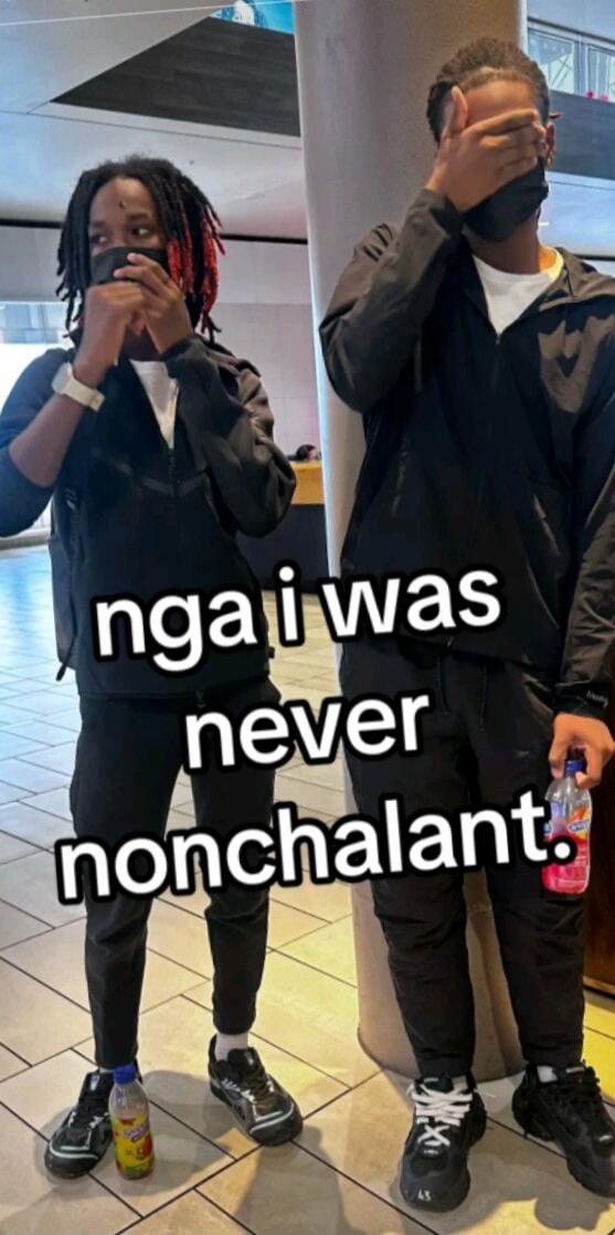 nga i was never nonchalant.