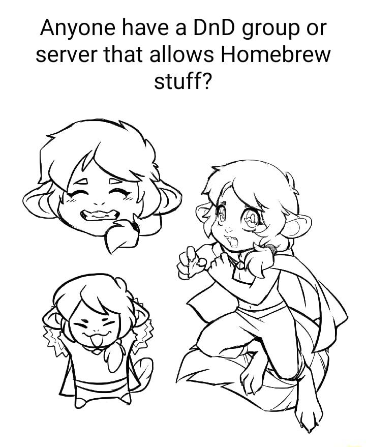 Anyone have a DnD group or server that allows Homebrew stuff