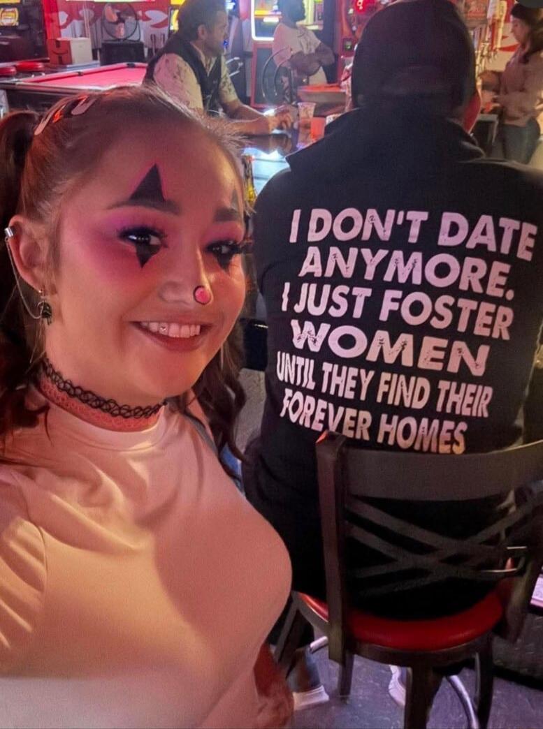 I DON'T DATE ANYMORE. I JUST FOSTER WOMEN UNTIL THEY FIND THEIR FOREVER HOMES