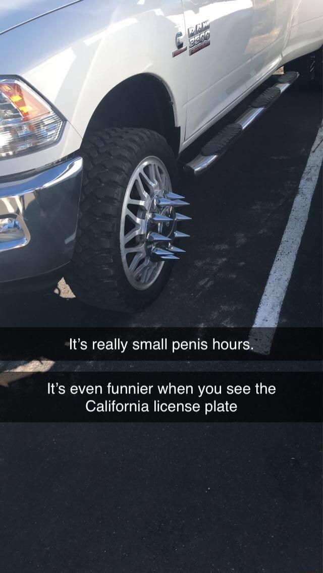 Its really small penis hours BT Its even funnier when you see the California license plate