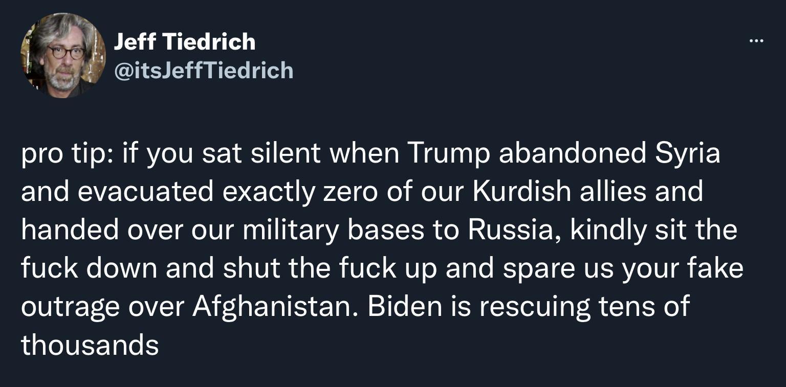 fa 5 Jeff Tiedrich itsJeffTiedrich L4 g TR A IV 1 101 AV o e W H nal o 1 oT Tale ogTTo RSV GF 1gle WAV TV N To MoV E o1 8 2 o o MoV l V o IS g IV ITTSR T e handed over our military bases to Russia kindly sit the L Qe o Vo I Talo 1o Vidk d o TSR Vo QU o RTalo ST o IRV ISRV o1V 1 outrage over Afghanistan Biden is rescuing tens of aeVETTale S