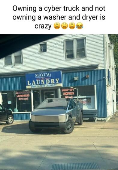 Owning a cyber truck and not owning a washer and dryer is crazy ee