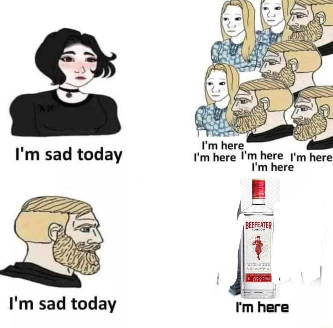 Im sad today Im here Im here Im here Im here B L Im sad today m here