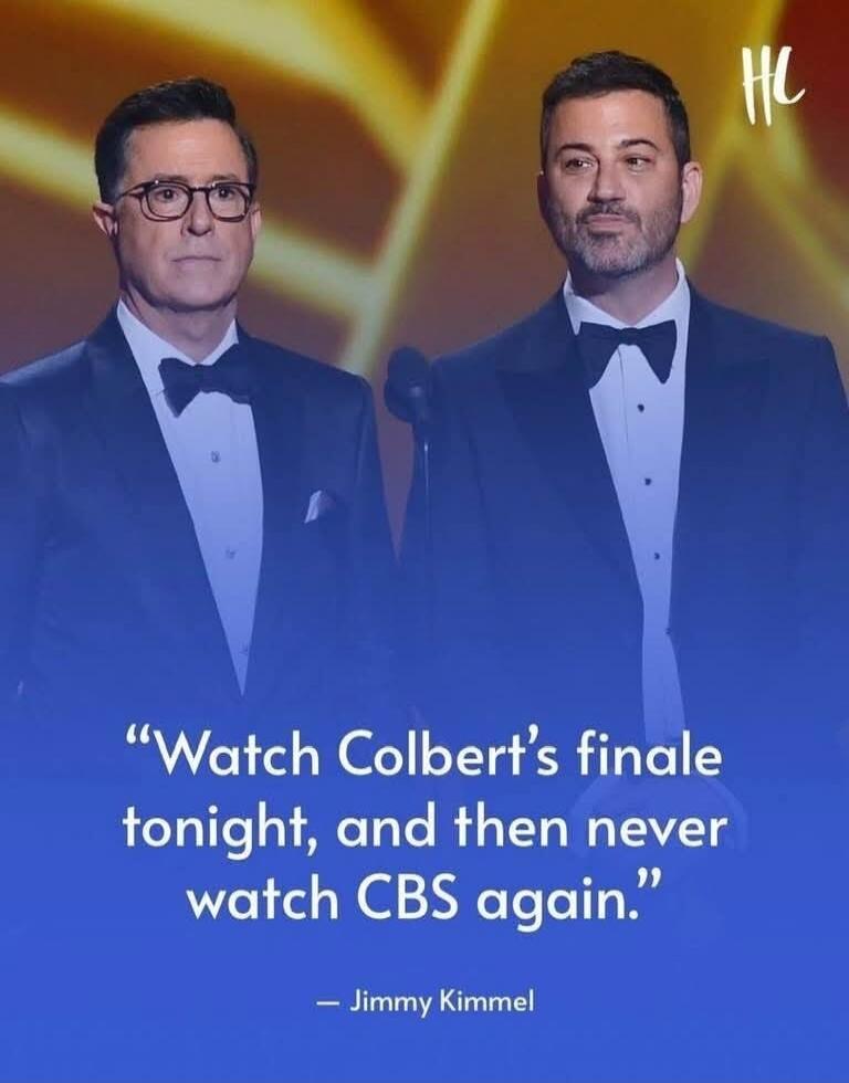 Watch Colbert's finale tonight, and then never watch CBS again. — Jimmy Kimmel