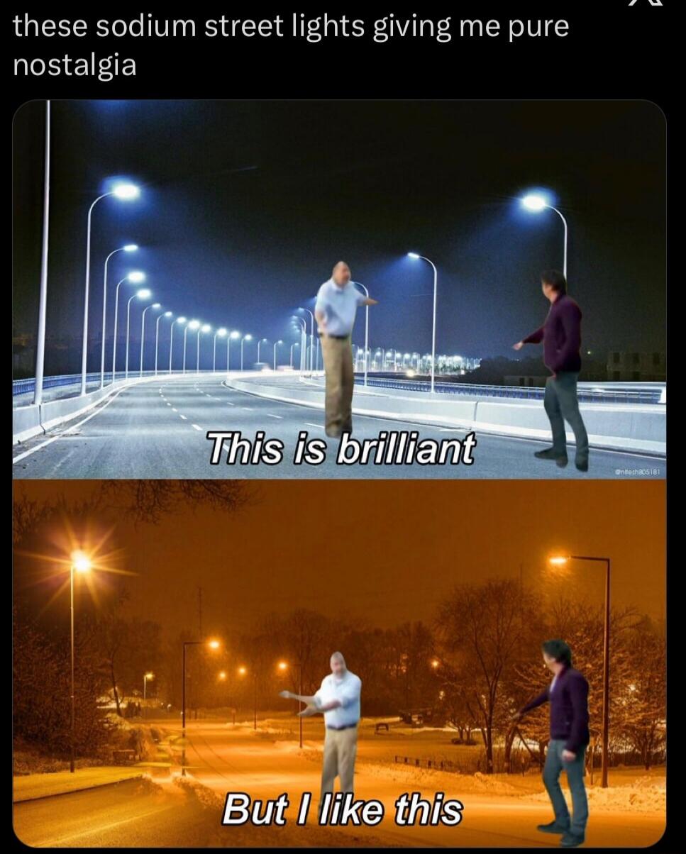 these sodium street lights giving me pure nostalgia
This is brilliant
But I like this