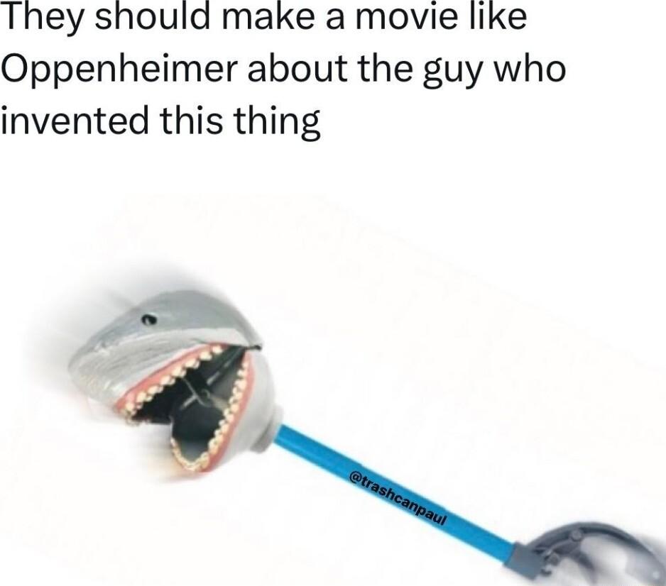 They should make a movie like Oppenheimer about the guy who invented this thing