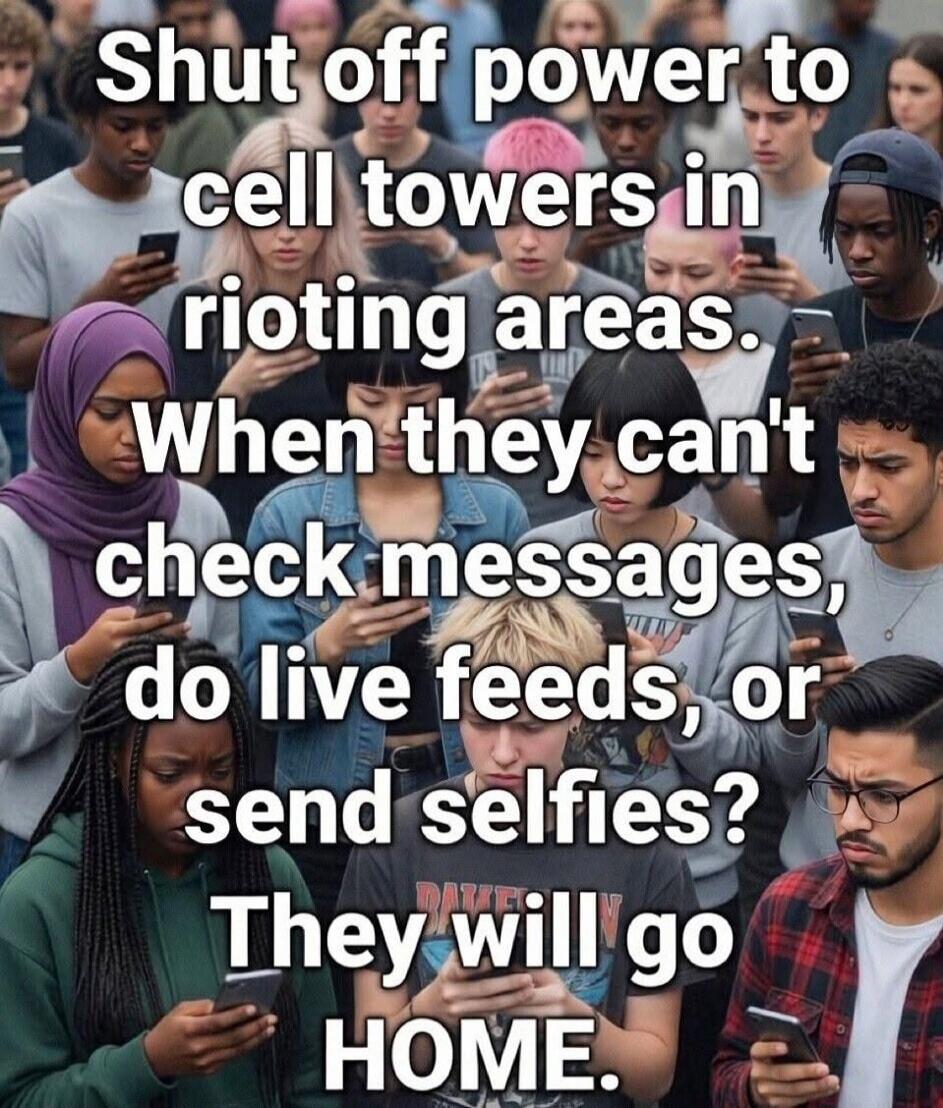 Shut off power to cell towers in rioting areas. When they can't check messages, do live feeds, or send selfies? They will go HOME.