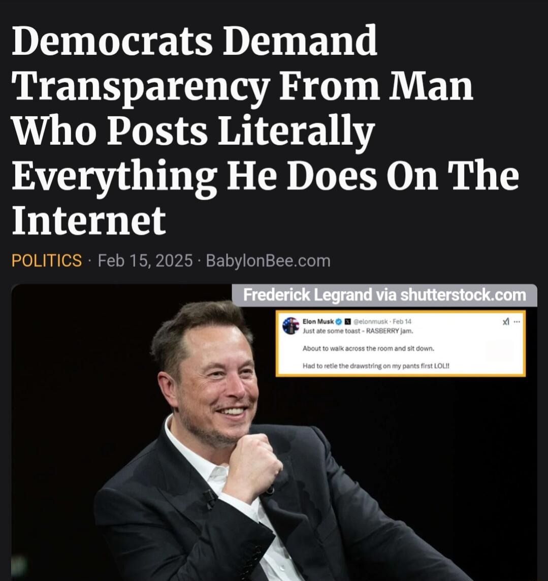 DI LU TGRS EN T Transparency From Man Who Posts Literally Everything He Does On The Internet POLITICS Feb 15 2025 BabylonBeecom