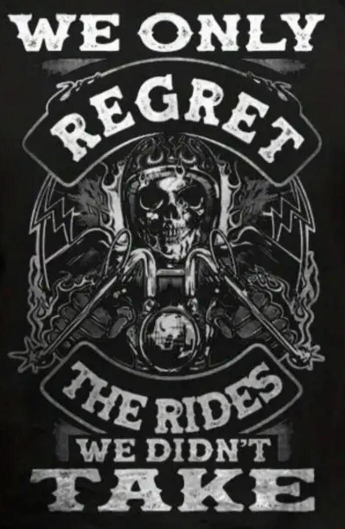 WE ONLY REGRET THE RIDES WE DIDN'T TAKE