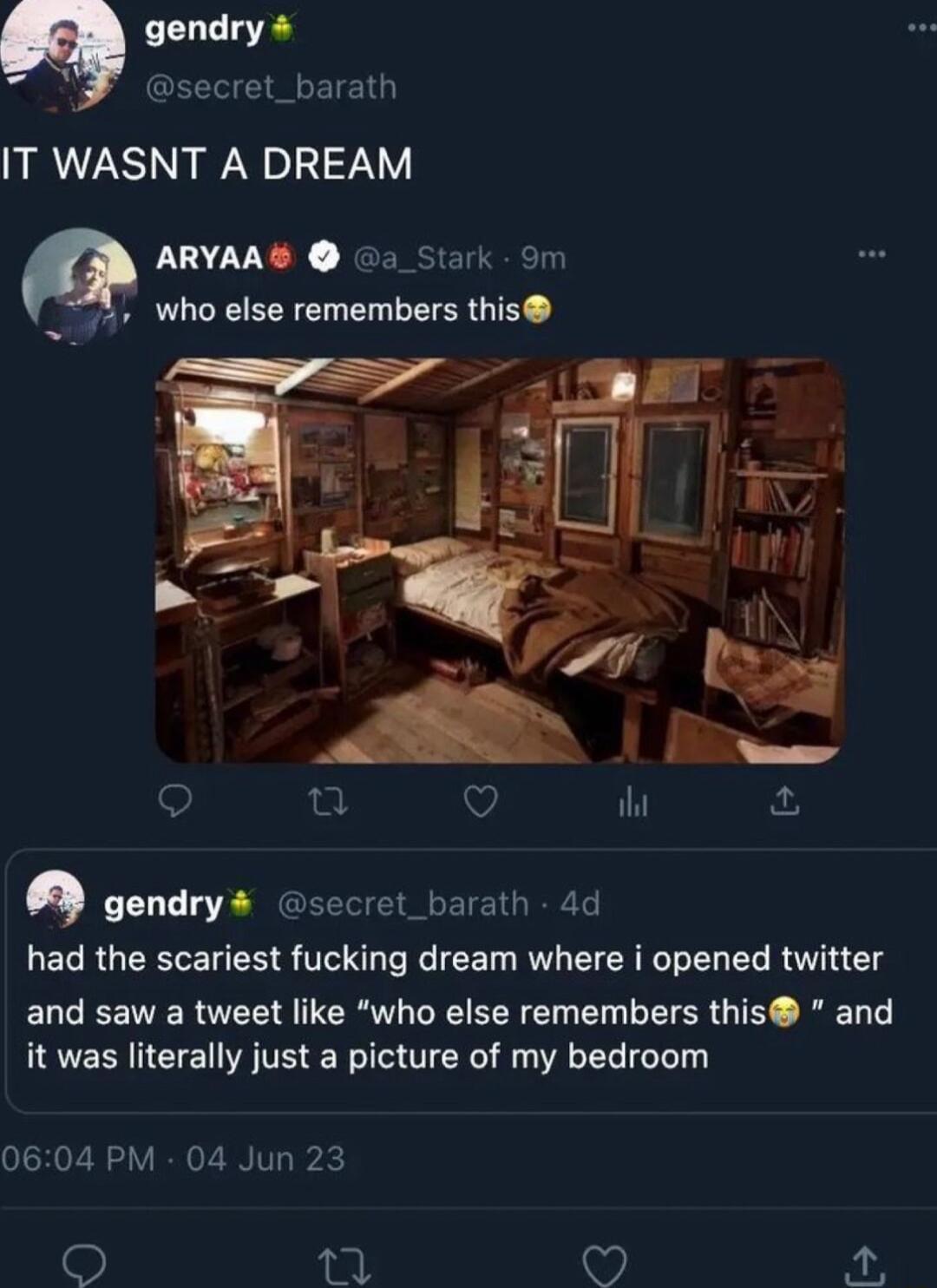 gendry secret_barath IT WASNT A DREAM ANVM ba_Stark 9m Who else remembers this gendry e had the scariest fucking dream where i opened twitter and saw a tweet like who else remembers this and it was literally just a picture of my bedroom 604 PM 04 Jun 23 45 20 69 K