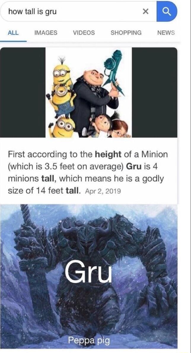 how tall is gru AL IMAGES SHOPPING First according to the height of a Minion which is 35 feet on average Gru is 4 minions tall which means he is a godly size of 14 feet tall 2 2019 Peppapig