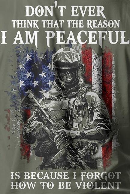 Don't ever think that the reason I am peaceful is because I forgot how to be violent.