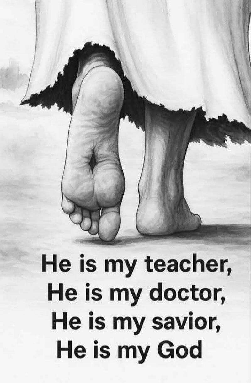 He is my teacher, He is my doctor, He is my savior, He is my God