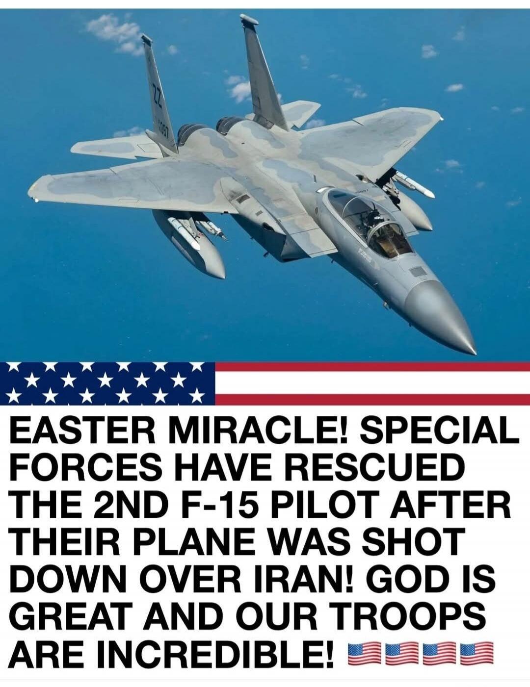 EASTER MIRACLE! SPECIAL FORCES HAVE RESCUED THE 2ND F-15 PILOT AFTER THEIR PLANE WAS SHOT DOWN OVER IRAN! GOD IS GREAT AND OUR TROOPS ARE INCREDIBLE!