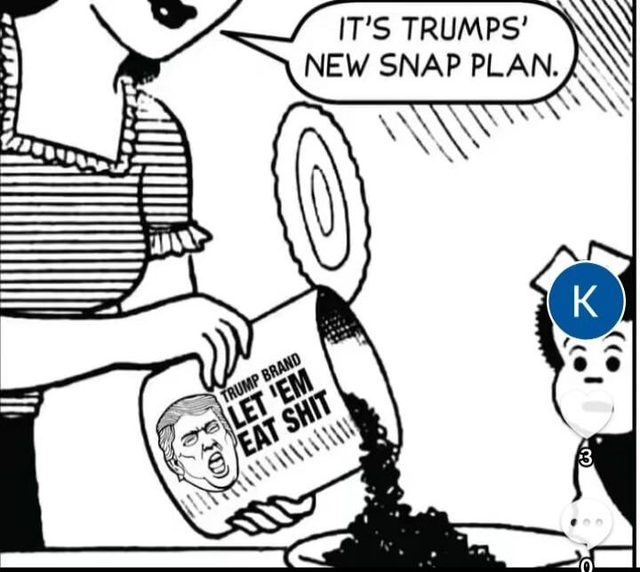 It's Trump's' new SNAP plan. Trump Brand let 'em eat shit.