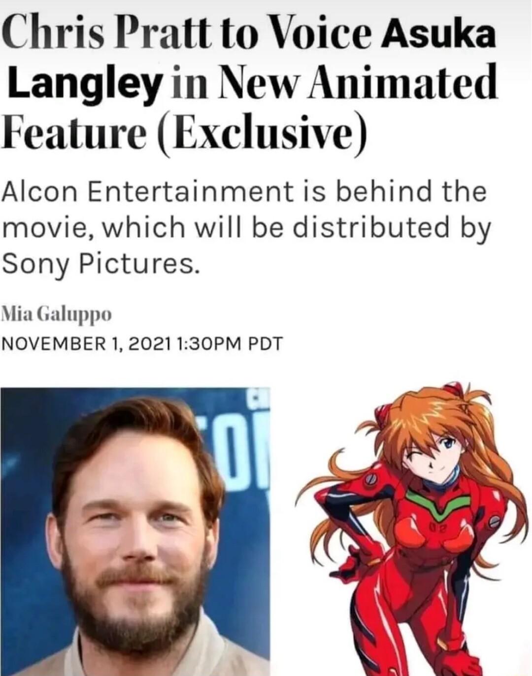 Chris Pratt to Voice Asuka Langley in New Animated Feature Exclusive Alcon Entertainment is behind the movie which will be distributed by Sony Pictures Mia Galuppo NOVEMBER 1 2021 130PM PDT
