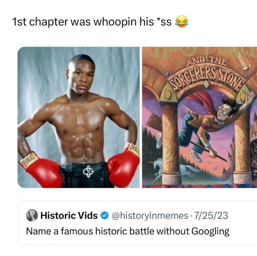 1st chapter was whoopin his ss 2 Historic Vids historyinmemes 72523 Name a famous historic battle without Googling