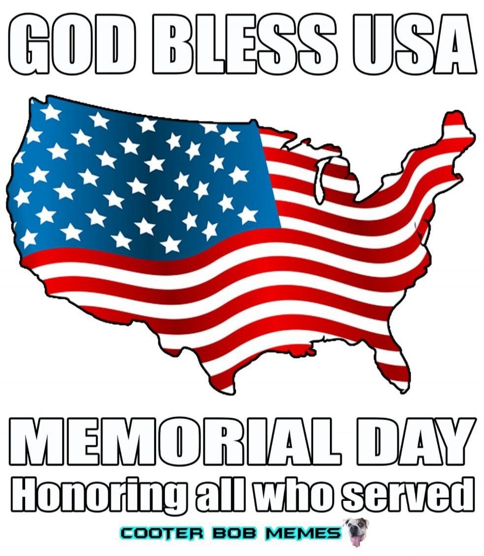 GOD BLESS USA MEMORIAL DAY Honoring all who served COOTER BOB MEMES