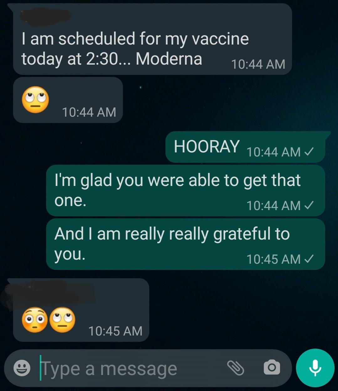 am scheduled for my vaccine today at 230 Moderna g44 aMm G 1044 AM HOORAY 1044 am v Im glad you were able to get that one 1044 AM v e R N CE VA GCEU VR 11 VR o you 1045 AM v QO 1045 AM Type a message