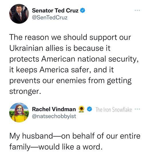 Senator Ted Cruz SenTedCruz The reason we should support our Ukrainian allies is because it protects American national security it keeps America safer and it prevents our enemies from getting stronger Rachel Vindman natsechobbyist My husbandon behalf of our entire familywould like a word