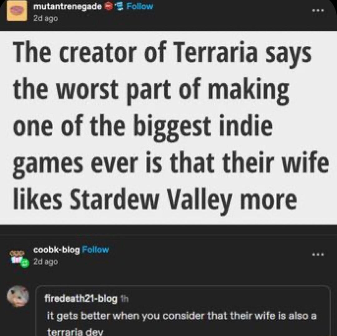Jil mutantrenegede 8 Foliow The creator of Terraria says the worst part of making one of the higgest indie games ever is that their wife likes Stardew Valley more coobi blog y 20 firedeath2t blog it gets better when you consider that their wife is also PV