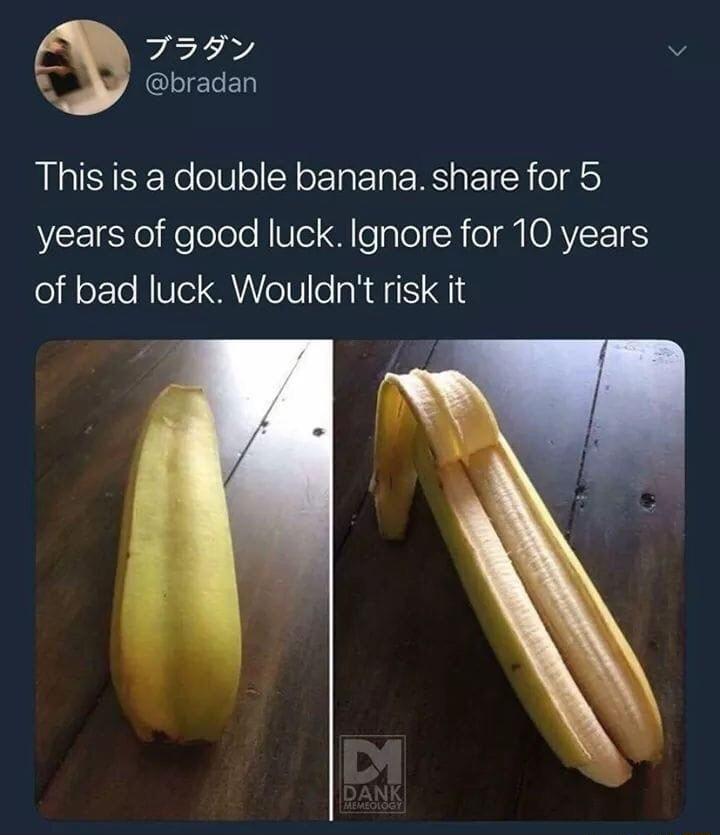 739 v Ly bradan This is a double banana share for 5 NEEEYeo e olole Ve A eTalol N eIMIOAVETE of bad luck Wouldnt risk it