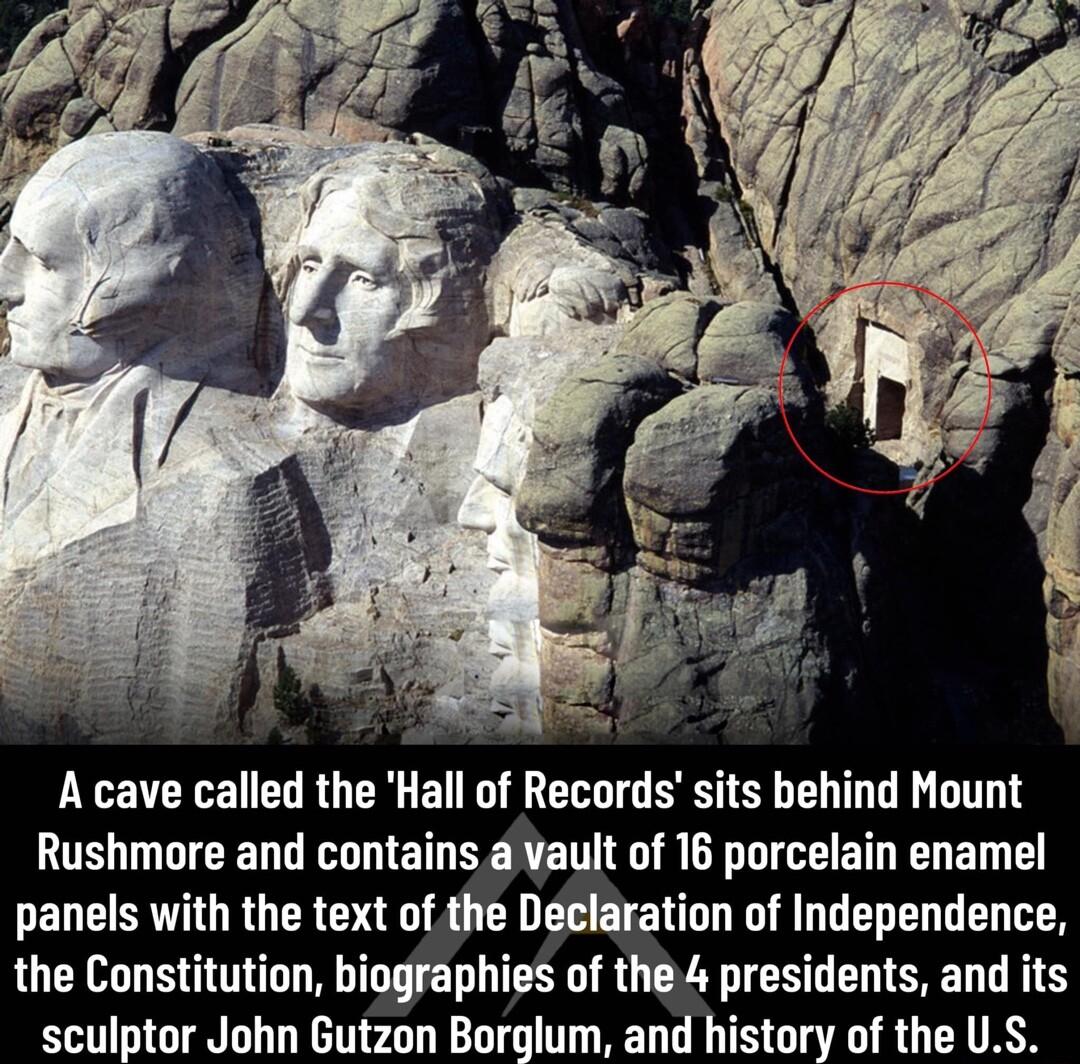 A cave called the Hall of Records sits behind Mount LS VR VEATET SE R U A G EET D E panels with the text of the Declaration of Independence the Constitution biographies of the 4 presidents and its sculptor John Gutzon Borglum and history of the US